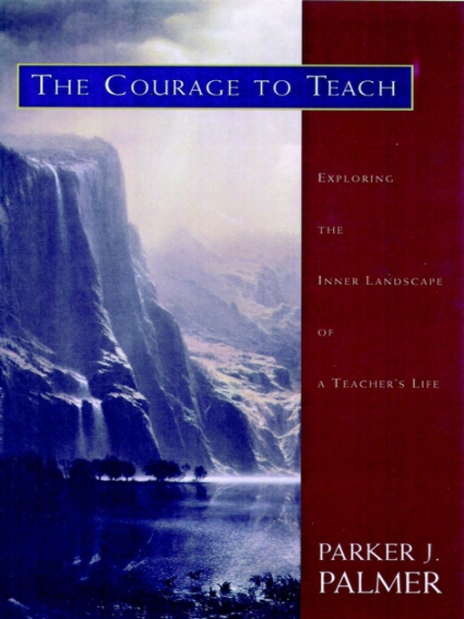 Title details for The Courage to Teach by Parker J. Palmer - Available